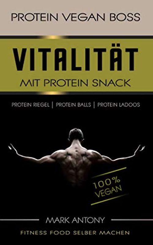 PROTEIN VEGAN BOSS. Vitalität mit Protein Snacks. Fitness Food selber machen. Protein Riegel. Protein Balls. Protein Ladoos. 100 % Vegan.
