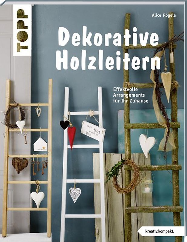 Dekorative Holzleitern (kreativ.kompakt)