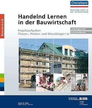 Handelnd Lernen in der Bauwirtschaft - Projektaufgaben Fliesen-, Platten- und Mosaikleger/-in