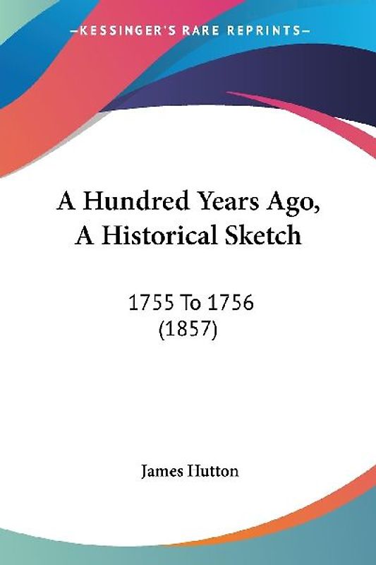 A Hundred Years Ago, A Historical Sketch