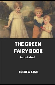 The Green Fairy Book Annotated