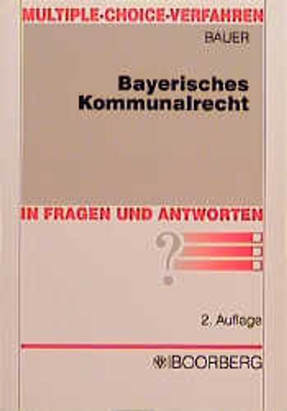 Bayerisches Kommunalrecht in Fragen und Antworten