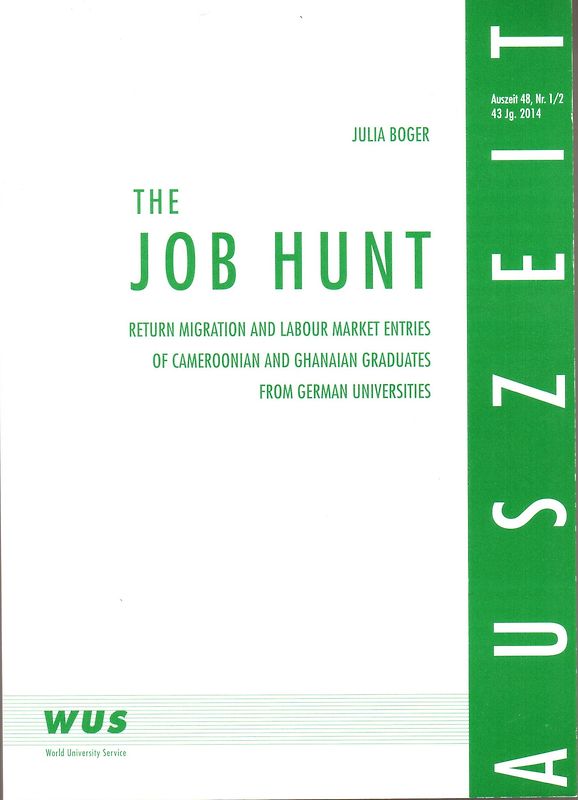 The job hunt. Return migration and labour market entries of Cameroonian and Ghanaian graduates from German universities.