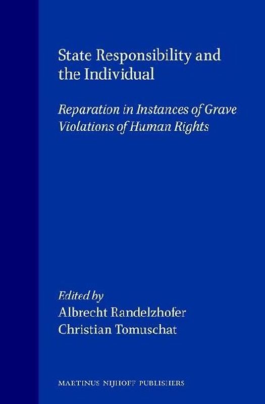 State Responsibility and the Individual:Reparation in Instances of Grave Violation of Human Rights