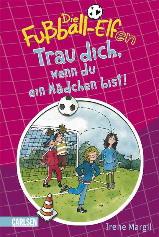 Die Fußball-Elfen, Band 2: Trau dich, wenn du ein Mädchen bist!