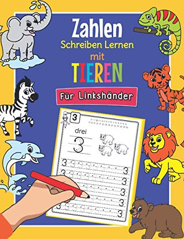 Zahlen Schreiben Lernen mit Tieren - Für Linkshänder: Perfekt für linkshändige Tier Fans | Alphabet Übungsheft für Kindergarten, Vorschule und 1. Klasse | Für Kinder ab 4 Jahren geeignet