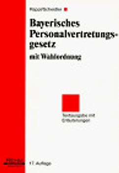 Bayerisches Personalvertretungsgesetz mit Wahlordnung. Textausgabe mit Erläuterungen