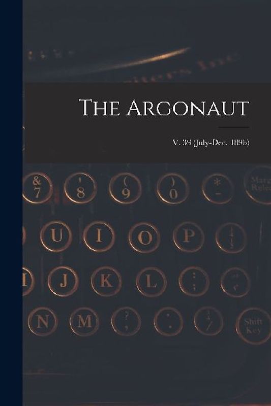 The Argonaut; v. 39 (July-Dec. 1896)