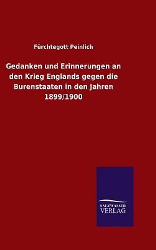 Gedanken und Erinnerungen an den Krieg Englands gegen die Burenstaaten in den Jahren 1899/1900