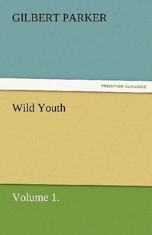 Wild Youth, Volume 1.
