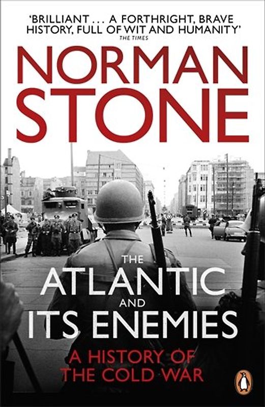 The Atlantic and Its Enemies: A History of the Cold War - Norman Stone