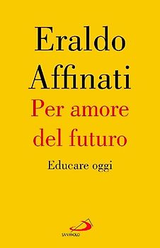 Per amore del futuro. Educare oggi