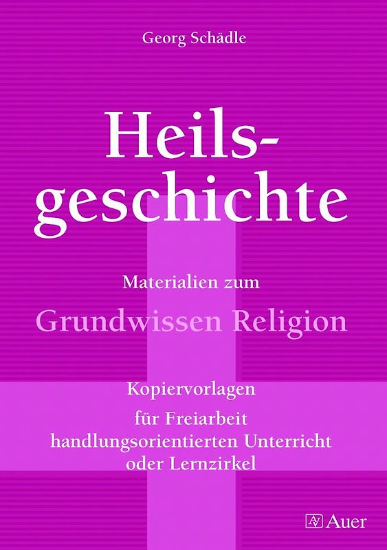 Heilsgeschichte. Materialien zum Grundwissen Religion (5. bis 10. Klasse)