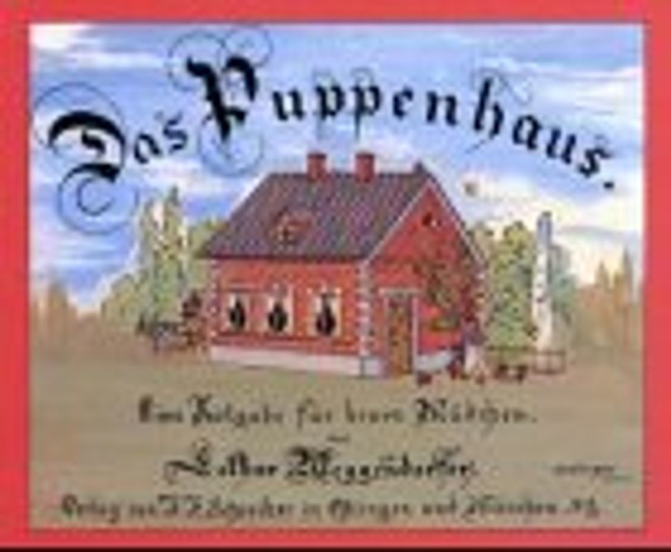 Das Puppenhaus. Eine Festgabe für brave Mädchen