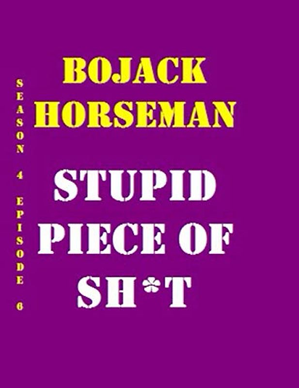 BoJack Horseman Stupid Piece of Sh*t Quotes Library Decorative Birthday Gift ( 110 Page Big Size ) Notebook Collection A decorative book for coffee ... design styling: College School Notebook