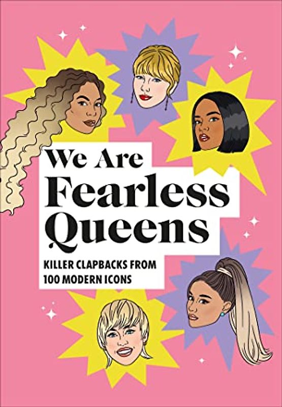 We Are Fearless Queens: Killer clapbacks from modern icons: Killer Clapbacks from 100 Modern Icons