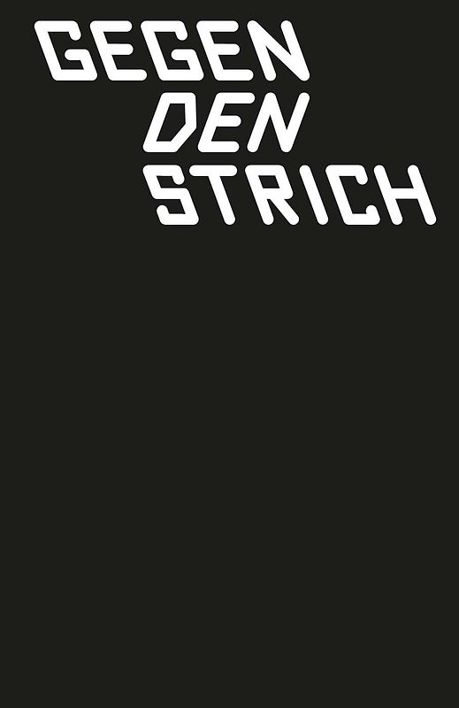 GEGEN DEN STRICH