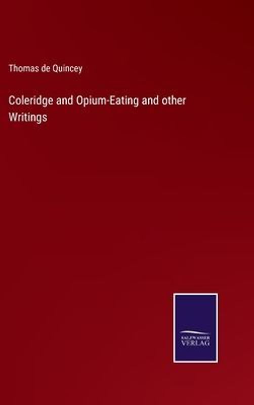 Coleridge and Opium-Eating and other Writings