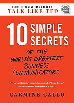 10 Simple Secrets of the World's Greatest Business Communicators (Ignite Reads)