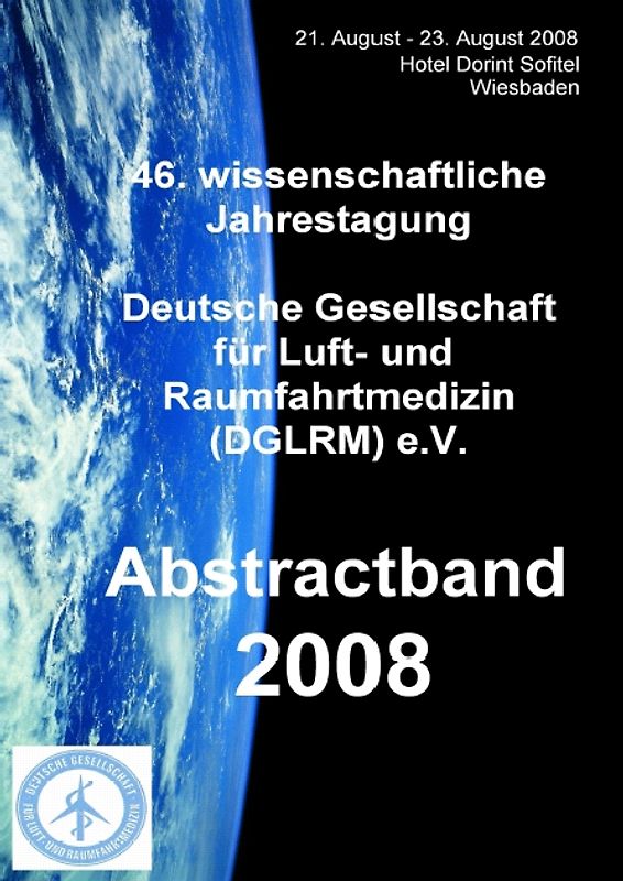 Abstractband 2008 zur 46. wissenschaftlichen Jahrestagung der Deutschen Gesellschaft für Luft- und Raumfahrtmedizin (DGLRM) e.V.