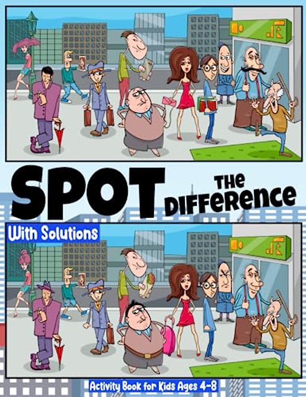 Spot the Difference Activity Book for Kids Ages 4-8: Find the Difference Book for Children to Explore, Engage and Unravel Puzzling Pictures with Solutions (Spot the difference for kids)