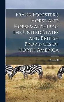 Frank Forester's Horse and Horsemanship of the United States and British Provinces of North America; Volume II