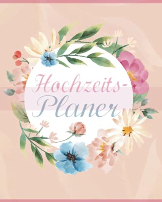 Hochzeitsplaner: Der perfekte Weg zur eigenen Traumhochzeit, 180 Seiten Hochzeitsplaner Buch, Wedding Planner mit vielen Checklisten