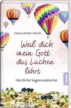 Weil dich mein Gott das Lachen lehrt