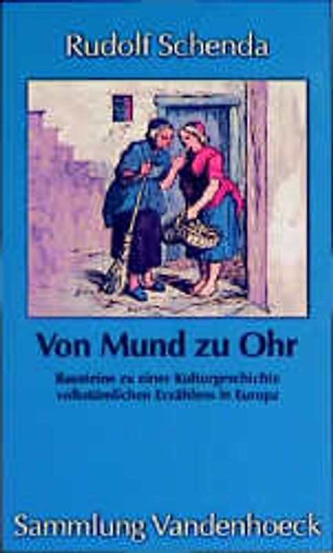 Von Mund zu Ohr. Bausteine zu einer Kulturgeschichte volkstümlichen Erzählens in Europa