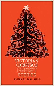 The Valancourt Book of Victorian Christmas Ghost Stories