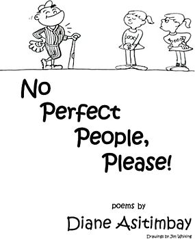 No Perfect People, Please!: poems created by Diane Asitimbay