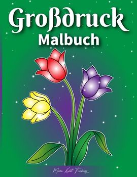 Großdruck Malbuch: Dieses Buch ist perfekt für Anfänger, Jugendliche oder Erwachsene