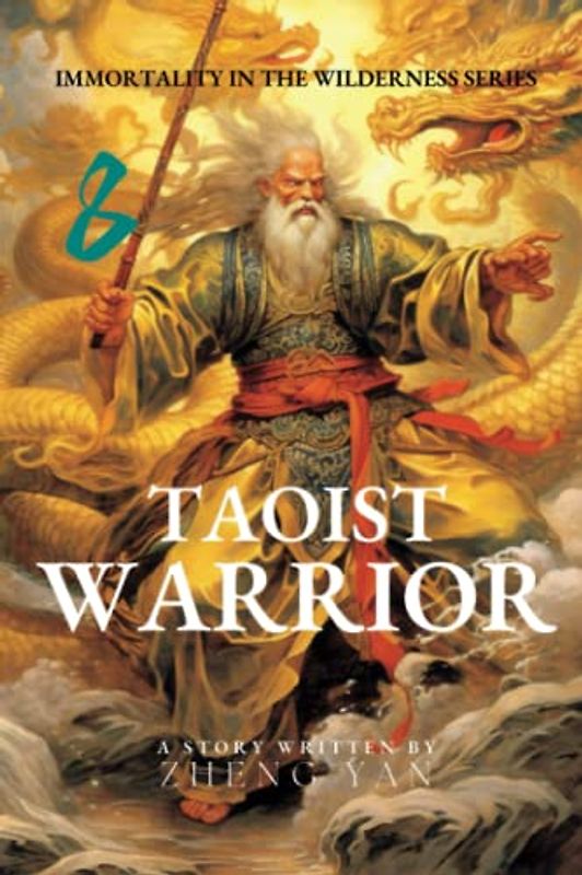 Taoist Warrior: Immortality in the Wilderness Series Book 8