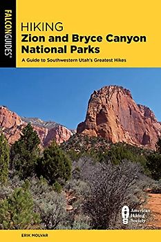 Hiking Zion and Bryce Canyon National Parks: A Guide to Southwestern Utah's Greatest Hikes (Falcon Guides)