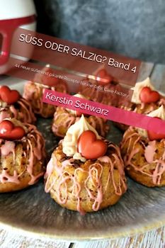 SÜSS ODER SALZIG? Band 4: 44 neue süße und pikante Rezepte für die Tefal Cake Factory (SÜSS ODER SALZIG? HAUPTSACHE LECKER! Süße und pikante Backrezepte für die Tefal Cake Factory, Band 4)
