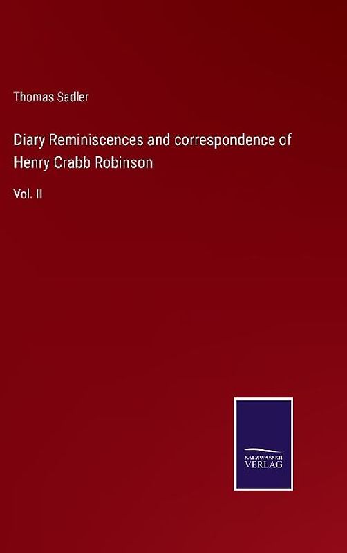 Diary Reminiscences and correspondence of Henry Crabb Robinson