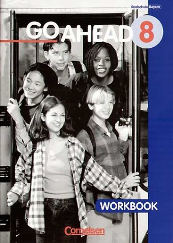 Go Ahead. Ausgabe für sechsstufige Realschulen in Bayern / 8. Jahrgangsstufe - Workbook