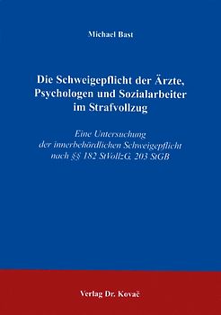 Die Schweigepflicht der Ärzte, Psychologen und Sozialarbeiter im Strafvollzug