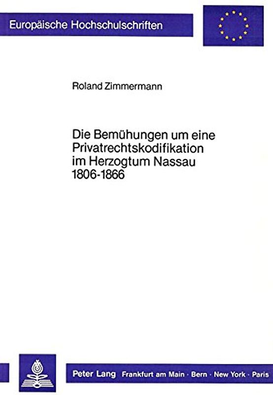 Die Bemühungen um eine Privatrechtskodifikation im Herzogtum Nassau 1806-1866