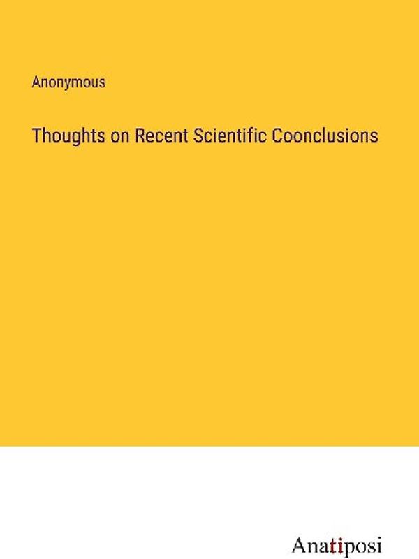 Thoughts on Recent Scientific Coonclusions