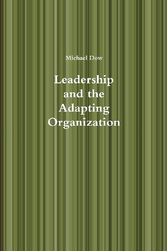 Leadership and the Adapting Organization