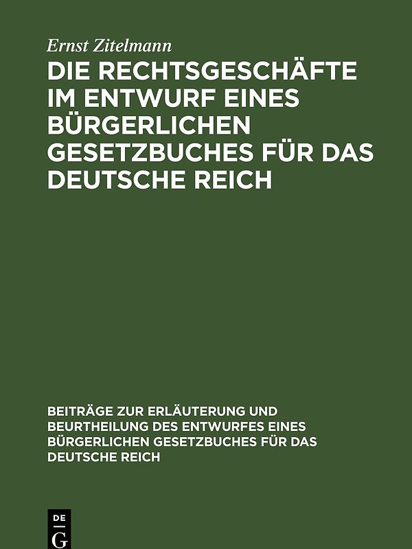 Die Rechtsgeschäfte im Entwurf eines bürgerlichen Gesetzbuches für das Deutsche Reich