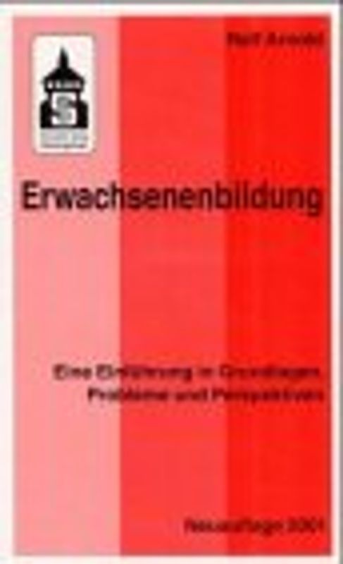 Erwachsenenbildung. Eine Einführung in Grundlagen, Probleme und Perspektiven