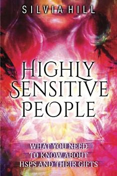 Highly Sensitive People: What You Need to Know about HSPs and Their Gifts (Extrasensory Perception)