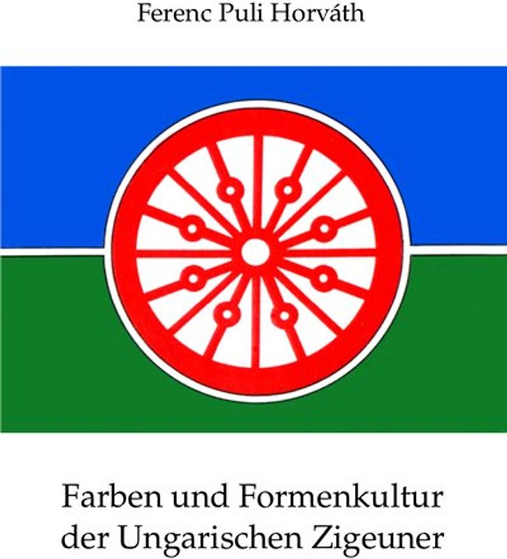 Farben und Formenkultur der Ungarischen Zigeuner