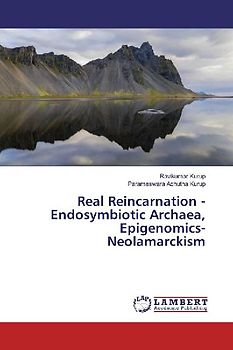 Real Reincarnation - Endosymbiotic Archaea, Epigenomics- Neolamarckism