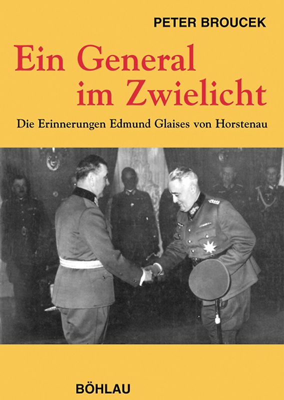 Ein General im Zwielicht. Die Erinnerungen Edmund Glaises von Horstenau. Sonderausgabe