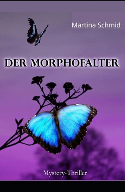 Der Morphofalter: Ein Thriller von Martina Schmid