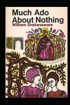 Much Ado About Nothing: A shakespeare's classic illustrated edition