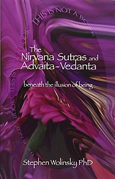 Nirvana Sutras and Advaita-Vedanta: Beneath the Illusion of Being